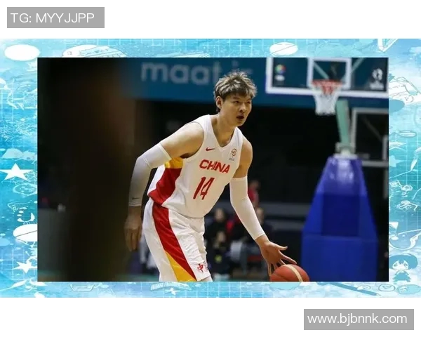 王哲林领衔中国男篮新一代崛起之路展现无限可能与希望