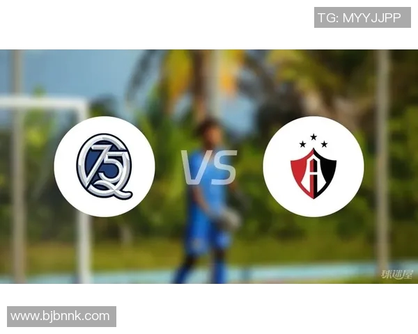 阿特拉斯主场迎战克雷塔罗争夺联赛关键三分的激烈对决